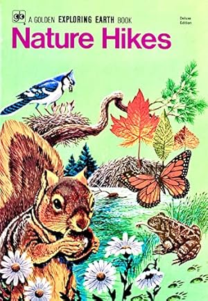 Seller image for Nature hikes;: Animals and plants to see on hikes through fields and woods, around ponds and marshes, and along streams; how to enjoy an outdoor . four seasons (A golden exploring earth book) for sale by Reliant Bookstore