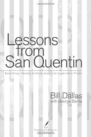 Seller image for Lessons from San Quentin: Everything I Needed to Know about Life I Learned in Prison for sale by Reliant Bookstore