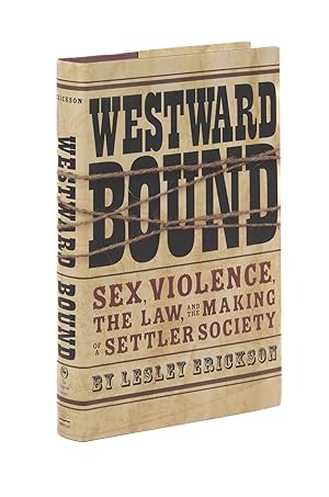 Imagen del vendedor de Westward Bound: Sex, Violence, the Law, and the Making of a Settler. a la venta por The Lawbook Exchange, Ltd., ABAA  ILAB