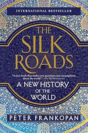 Immagine del venditore per The Silk Roads: A New History of the World venduto da -OnTimeBooks-