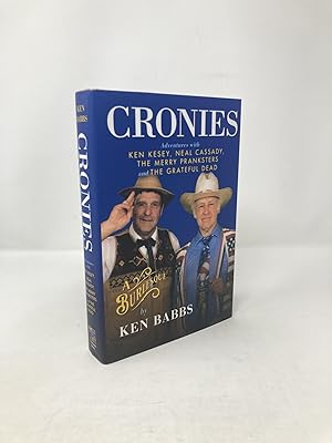 Cronies, A Burlesque: Adventures with Ken Kesey, Neal Cassady, the Merry Pranksters and the Grate...