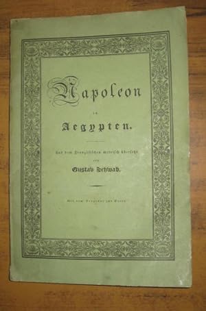 Bild des Verkufers fr Napoleon in gypten. Gedicht in acht Gesngen, metrisch bersetzt von Gustav Schwab. / Napolon en Egypte. Pome en huit chants. Traduit en vers allemands par Gustave Schwabe. zum Verkauf von Antiquariat Carl Wegner