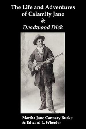 Seller image for The Life & Adventures of Calamity Jane and Deadwood Dick: The Prince of the Road, (or The Black Rider of the Black Hills) for sale by GreatBookPricesUK