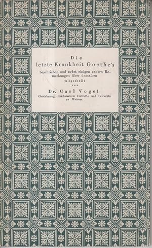 Seller image for Die letzte Krankheit Goethes -beschrieben und nebst einigen andern Bemerkungen ber denselben mitgetheilt von Dr. Carl Vogel. for sale by Allguer Online Antiquariat