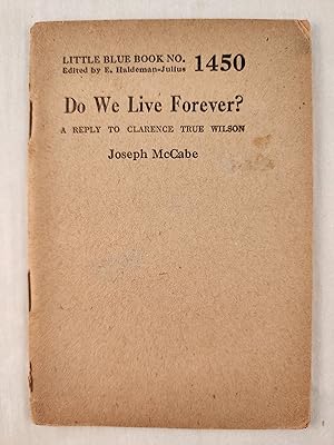 Immagine del venditore per Do We Live Forever? A Reply To Clarence True Wilson: Little Blue Book No. 1450 venduto da WellRead Books A.B.A.A.