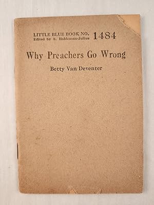 Immagine del venditore per Why Preachers Go Wrong: Little Blue Book No. 1484 venduto da WellRead Books A.B.A.A.