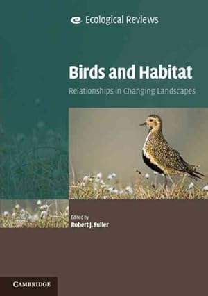 Immagine del venditore per Birds and Habitat : Relationships in Changing Landscapes venduto da GreatBookPricesUK