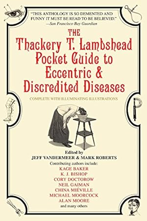Image du vendeur pour The Thackery T. Lambshead Pocket Guide to Eccentric & Discredited Diseases mis en vente par Brockett Designs