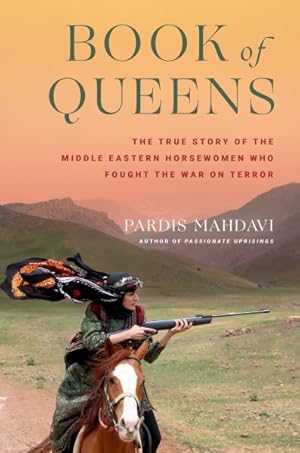Image du vendeur pour Book of Queens : The True Story of the Middle Eastern Horsewomen Who Fought the War on Terror mis en vente par GreatBookPrices