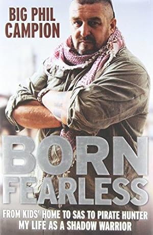 Bild des Verkufers fr Born Fearless: From Kids' Home to SAS to Pirate Hunter - My Life as a Shadow Warrior zum Verkauf von WeBuyBooks