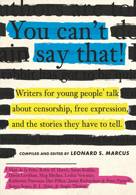 Seller image for You Can't Say That!: Writers for Young People Talk about Censorship, Free Expression, and the Stories They Have to Tell (Hardback or Cased Book) for sale by BargainBookStores