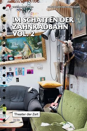Im Schatten der Zahnradbahn Vol. 2. Theater Rampe 2013 - 2023.