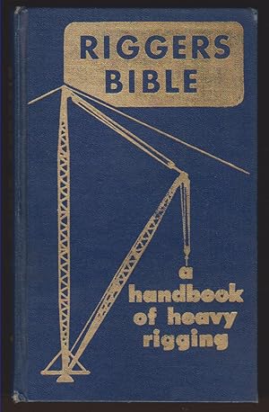 Seller image for RIGGERS BIBLE Hand Book of Heavy Rigging for sale by Easton's Books, Inc.