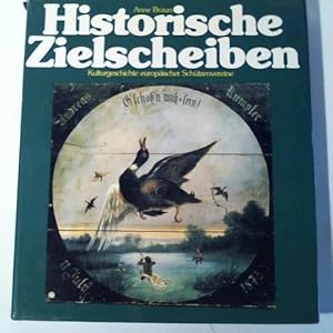 Historische Zielscheiben. Kulturgeschichte europäischer Schützenvereine