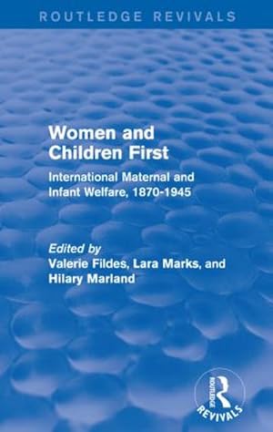 Bild des Verkufers fr Women and Children First (Routledge Revivals) : International Maternal and Infant Welfare, 1870-1945 zum Verkauf von AHA-BUCH GmbH