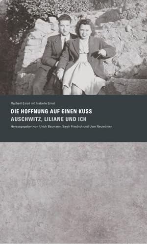Bild des Verkufers fr Die Hoffnung auf einen Kuss. Auschwitz, Liliane und Ich zum Verkauf von Berliner Bchertisch eG