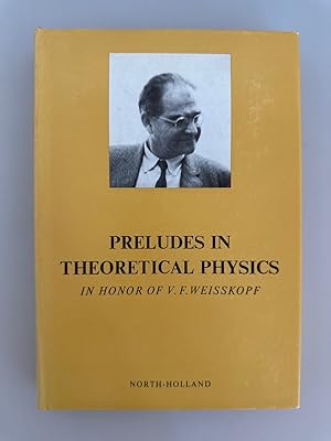 Bild des Verkufers fr Preludes in Theoretical Physics in Honor of V. F. Weisskopf. zum Verkauf von Wissenschaftl. Antiquariat Th. Haker e.K