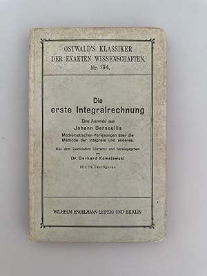 Die erste Integralrechnung. Eine Auswahl aus Johann Bernoullis mathematischen Vorlesungen über di...