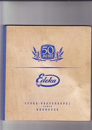 50 Jahre Edeka - Grosshandel. Festschrift. 50 Jahre Vertrauen und Qualität Hannoverscher Großeink...