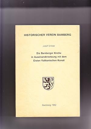 Die Bamberger Kirche in Auseinandersetzung mit dem Ersten Vatikanischen Konzil. Mit Quellenband. ...