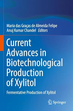 Bild des Verkufers fr Current Advances in Biotechnological Production of Xylitol : Fermentative Production of Xylitol zum Verkauf von AHA-BUCH GmbH