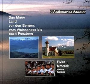 Bild des Verkufers fr Das blaue Land vor den Bergen: Vom Walchensee bis nach Penzberg. zum Verkauf von Antiquariat im Kloster