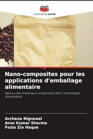 Imagen del vendedor de Nano-composites pour les applications d'emballage alimentaire : Aperu des matriaux composites dans l'emballage alimentaire a la venta por AHA-BUCH GmbH