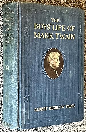 The Boys' Life of Mark Twain The Story of a Man Who Made the World Laugh and Love Him