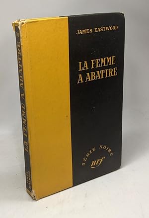 Seller image for La femme  abattre / Srie noire for sale by crealivres