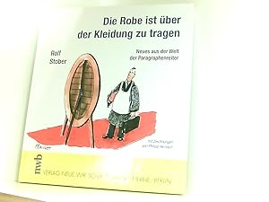 Seller image for Die Robe ist ber der Kleidung zu tragen: Neues aus der Welt der Paragraphenreiter. Neues aus der Welt der Paragraphenreiter for sale by Book Broker