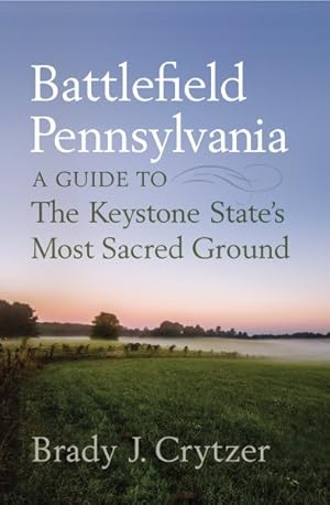 Image du vendeur pour Battlefield Pennsylvania : A Guide to the Keystone State's Most Sacred Ground mis en vente par GreatBookPrices