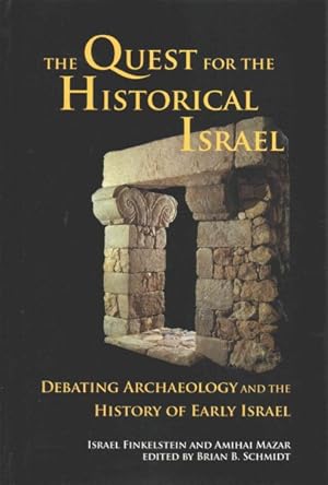 Seller image for Quest for the Historical Israel : Debating Archaeology and the History of Early Israel; Invited Lectures Delivered at the Sixth Biennial Colloquium of the International Institute for Secular Humanistic Judaism, Detroit, October 2005 for sale by GreatBookPricesUK