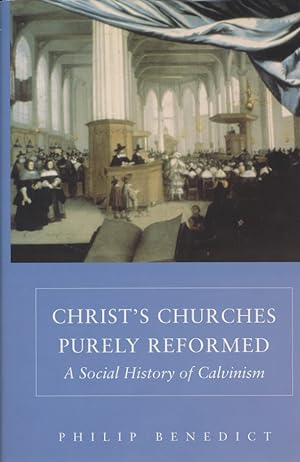 Bild des Verkufers fr Christ's Churches Purely Reformed: A Social History of Calvinism zum Verkauf von Fundus-Online GbR Borkert Schwarz Zerfa