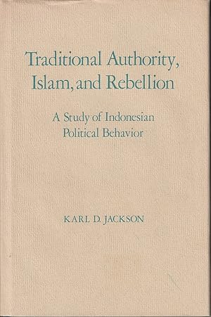 Seller image for Traditional Authority, Islam, and Rebellion. A Study of Indonesian Political Behavior. for sale by Asia Bookroom ANZAAB/ILAB