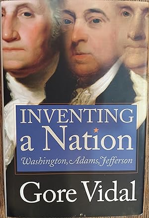 Imagen del vendedor de Inventing A Nation: Washington, Adams, Jefferson a la venta por The Book House, Inc.  - St. Louis