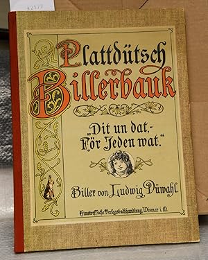 Plattdütsch Billerbauk - "Dit un dat, - för Jeden wat." - Biller von Ludwig Düwahl (= Reprint der...