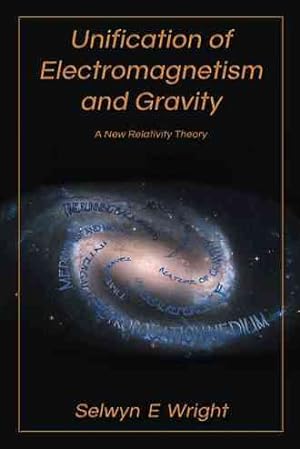 Image du vendeur pour Unification of Electromagnetism and Gravity : A New Relativity Theory mis en vente par GreatBookPricesUK