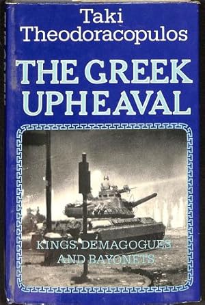 Imagen del vendedor de The Greek Upheaval: Kings, Demagogues and Bayonets a la venta por WeBuyBooks