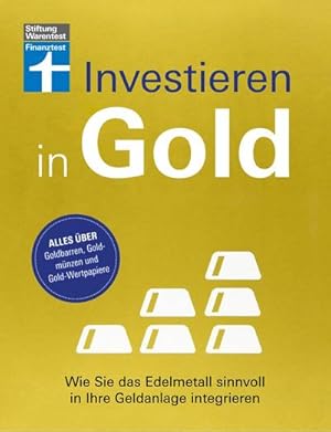 Bild des Verkufers fr Investieren in Gold : Wie Sie das Edelmetall sinnvoll in Ihre Geldanlage integrieren | Alles ber Goldbarren, Goldmnzen und Gold-Wertpapiere zum Verkauf von AHA-BUCH GmbH