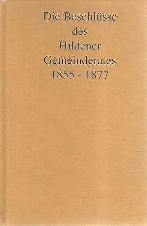 Bild des Verkufers fr Die Beschlsse des Hildener Gemeinderates 1855 - 1877. Quellen und Forschungen zur Heimatgeschichte Niederbergs. zum Verkauf von Lewitz Antiquariat