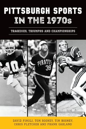 Immagine del venditore per Pittsburgh Sports in the 1970s : Tragedies, Triumphs and Championships venduto da GreatBookPrices