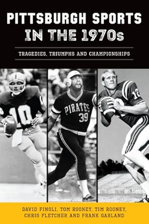 Seller image for Pittsburgh Sports in the 1970s : Tragedies, Triumphs and Championships for sale by GreatBookPrices