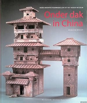 Image du vendeur pour Onder dak in China: oude architectuurmodellen uit het Henan Museum mis en vente par Klondyke