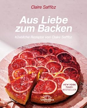 Bild des Verkufers fr Aus Liebe zum Backen : Kstliche Rezepte von Claire Saffitz zum Verkauf von AHA-BUCH GmbH