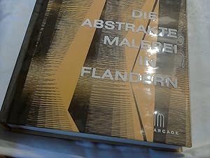 Die abstrakte Malerei in Flandern. Unter Mitarbeit von Maurits Bilcke, Léon-Louis Sosset, Jan Wal...