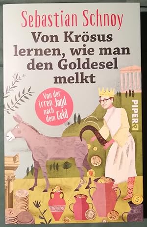 Seller image for Von Krsus lernen, wie man den Goldesel melkt - Von der irren Jagd nach dem Geld for sale by Klaus Kreitling