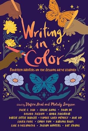 Seller image for Writing in Color: Fourteen Writers on the Lessons We've Learned by Dao, Julie C., Gong, Chloe, He, Joan, Jackson, Kosoko, Jaigirdar, Adiba, Little Badger, Darcie, M©ndez, Yamile Saied, Oh, Axie, Pohl, Laura, Pon, Cindy, Riazi, Karuna, Villanueva, Gail D., Winters, Julian, Zhang, Kat [Hardcover ] for sale by booksXpress