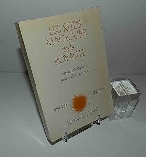 Les rites magiques de la Royauté. Mystères initiatiques. Les éditions Friant. Paris. 1982.