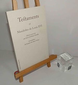 Testaments & manifestes de Louis XVI. Édition présentée par Jean-Christian Petitfils, introductio...