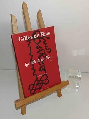 Gilles de Rais. Ignoble et chrétien. Essai. Éditions opéra. 1995.